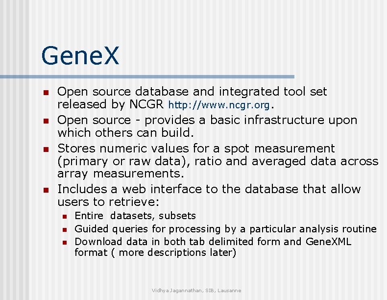 Gene. X n n Open source database and integrated tool set released by NCGR