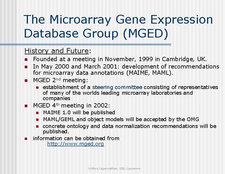 The Microarray Gene Expression Database Group (MGED) History and Future: n n n Founded