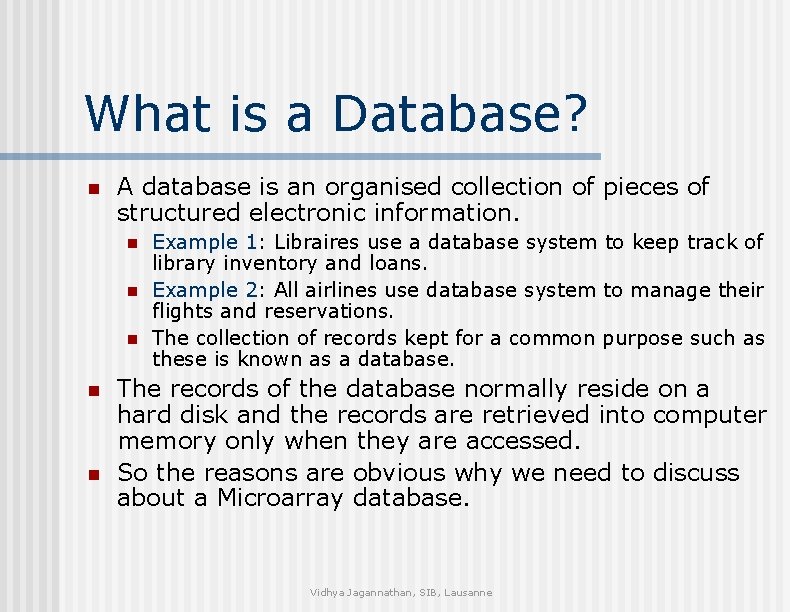 What is a Database? n A database is an organised collection of pieces of