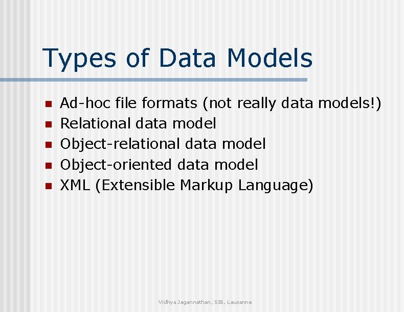 Types of Data Models n n n Ad-hoc file formats (not really data models!)