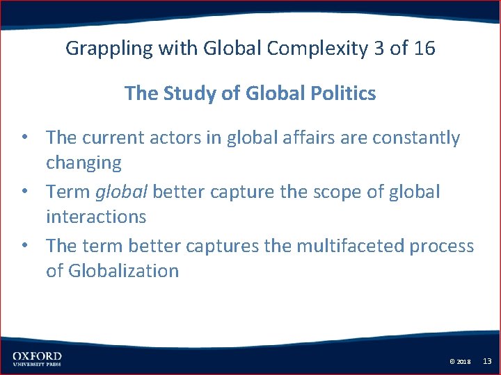 Grappling with Global Complexity 3 of 16 The Study of Global Politics • The