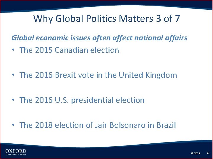 Why Global Politics Matters 3 of 7 Global economic issues often affect national affairs