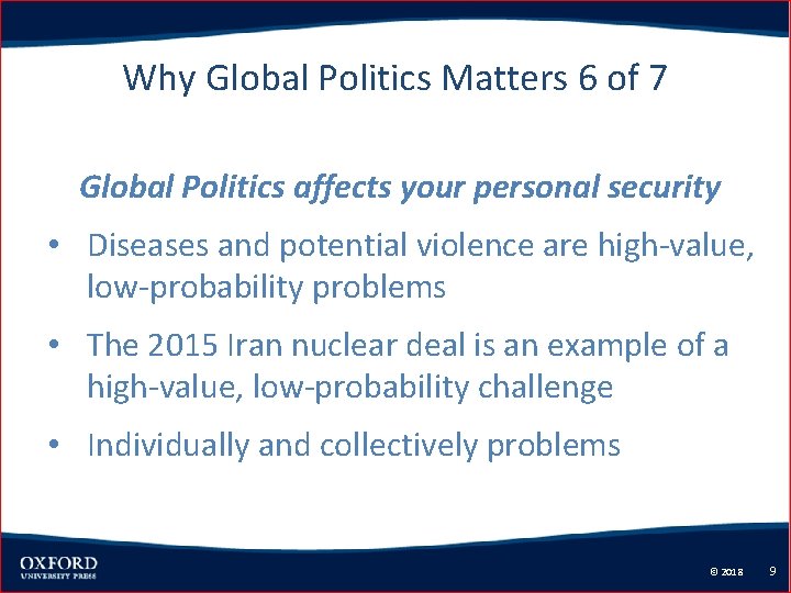 Why Global Politics Matters 6 of 7 Global Politics affects your personal security •