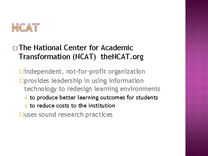 � The National Center for Academic Transformation (NCAT) the. NCAT. org �independent, not-for-profit organization