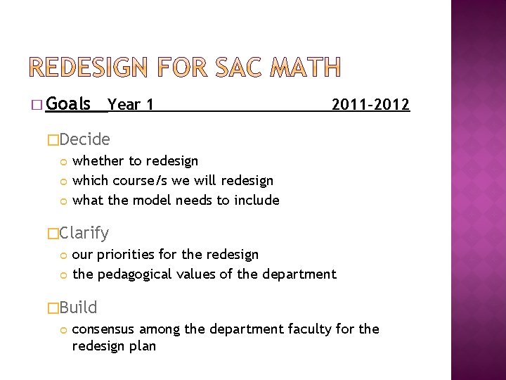 � Goals Year 1 2011 -2012 �Decide whether to redesign which course/s we will