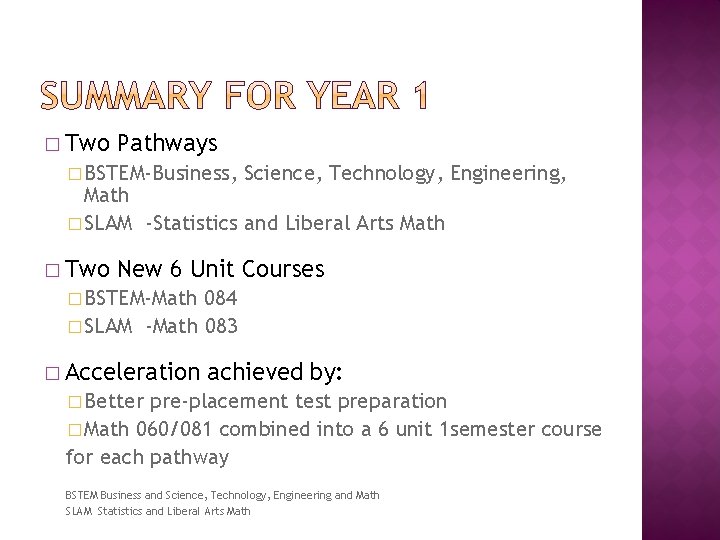 � Two Pathways � BSTEM-Business, Science, Technology, Engineering, Math � SLAM -Statistics and Liberal