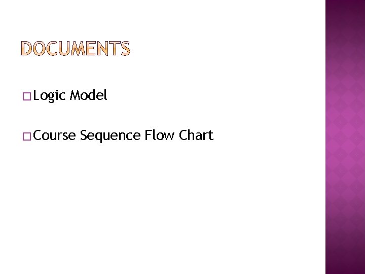 �Logic Model �Course Sequence Flow Chart 