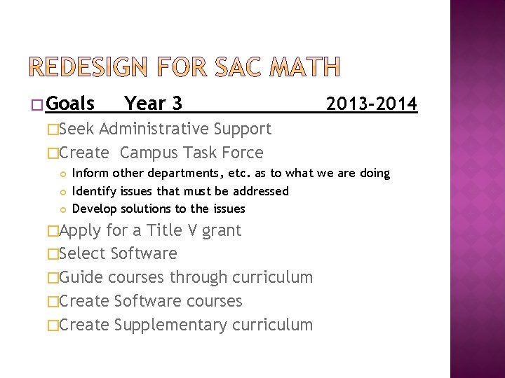 �Goals Year 3 2013 -2014 �Seek Administrative Support �Create Campus Task Force Inform other