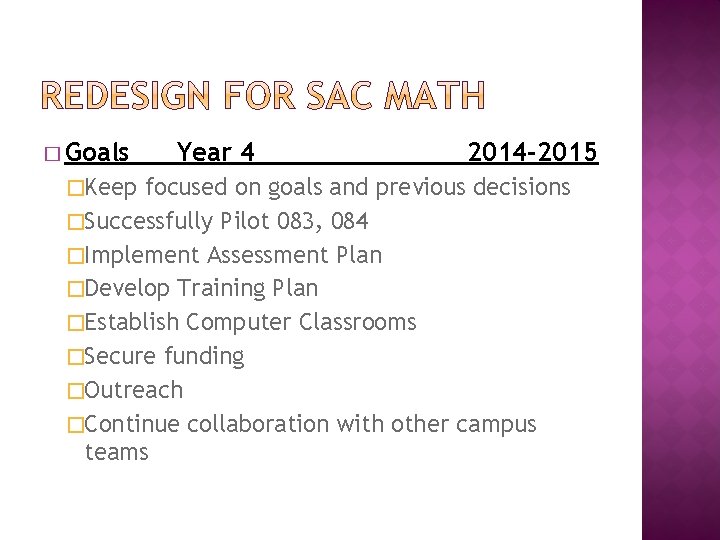 � Goals �Keep Year 4 2014 -2015 focused on goals and previous decisions �Successfully