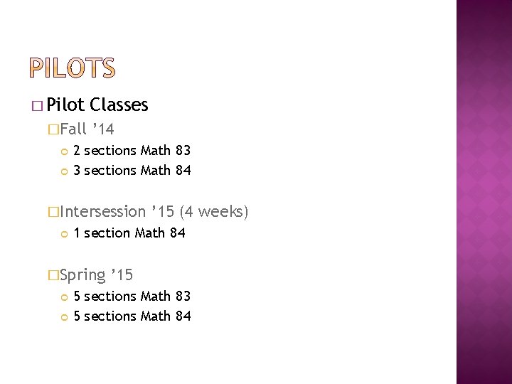 � Pilot �Fall Classes ’ 14 2 sections Math 83 3 sections Math 84