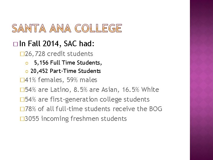 � In Fall 2014, SAC had: � 26, 728 credit students 5, 156 Full