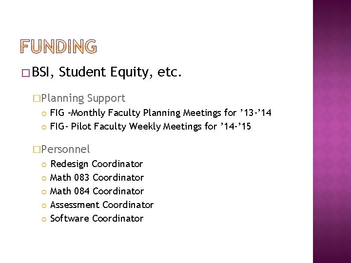 �BSI, Student Equity, etc. �Planning Support FIG –Monthly Faculty Planning Meetings for ’ 13