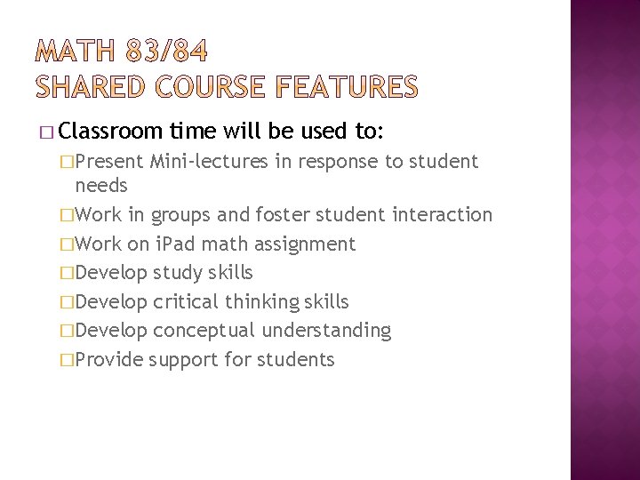 � Classroom �Present time will be used to: Mini-lectures in response to student needs