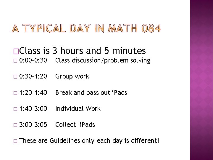 �Class is 3 hours and 5 minutes � 0: 00 -0: 30 Class discussion/problem