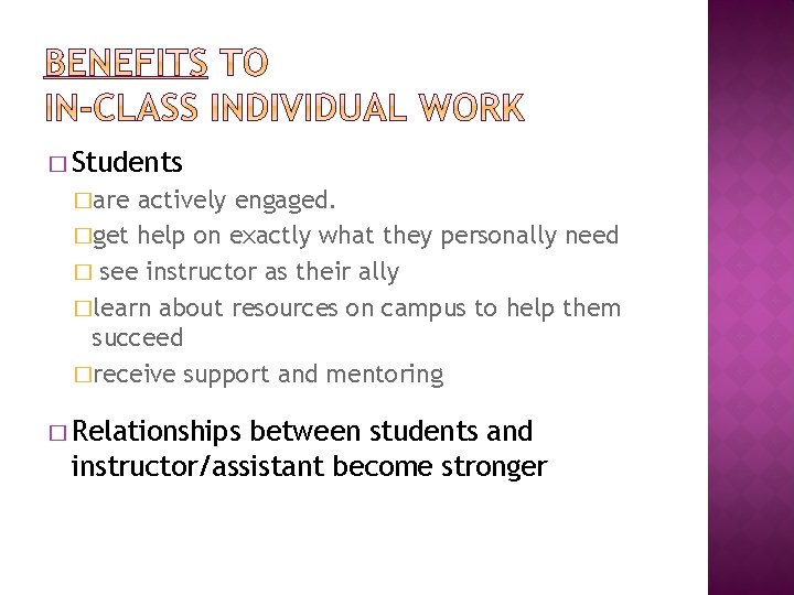 � Students �are actively engaged. �get help on exactly what they personally need �