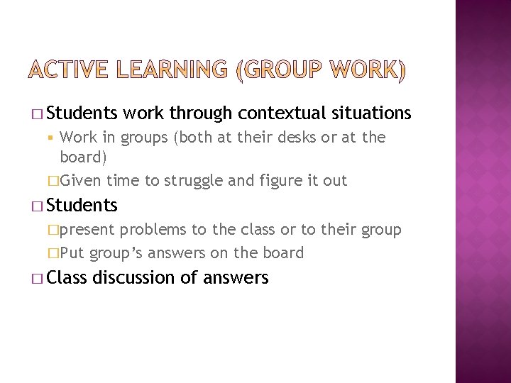 � Students work through contextual situations Work in groups (both at their desks or