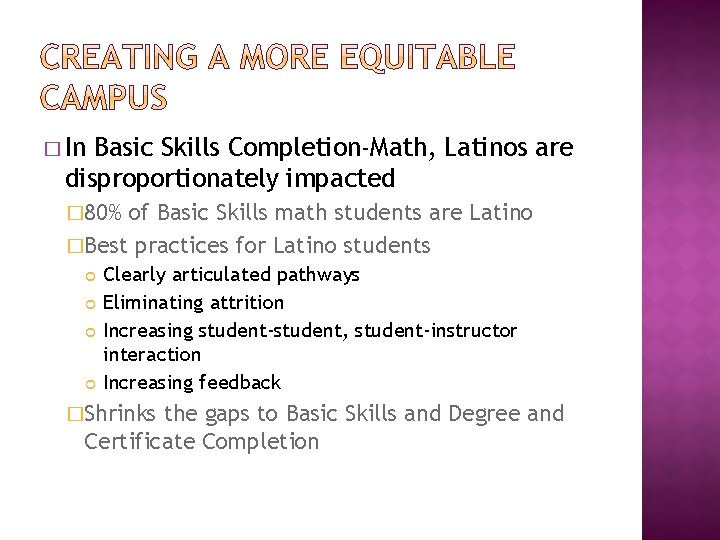 � In Basic Skills Completion-Math, Latinos are disproportionately impacted � 80% of Basic Skills