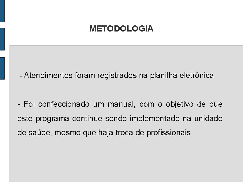 METODOLOGIA - Atendimentos foram registrados na planilha eletrônica - Foi confeccionado um manual, com