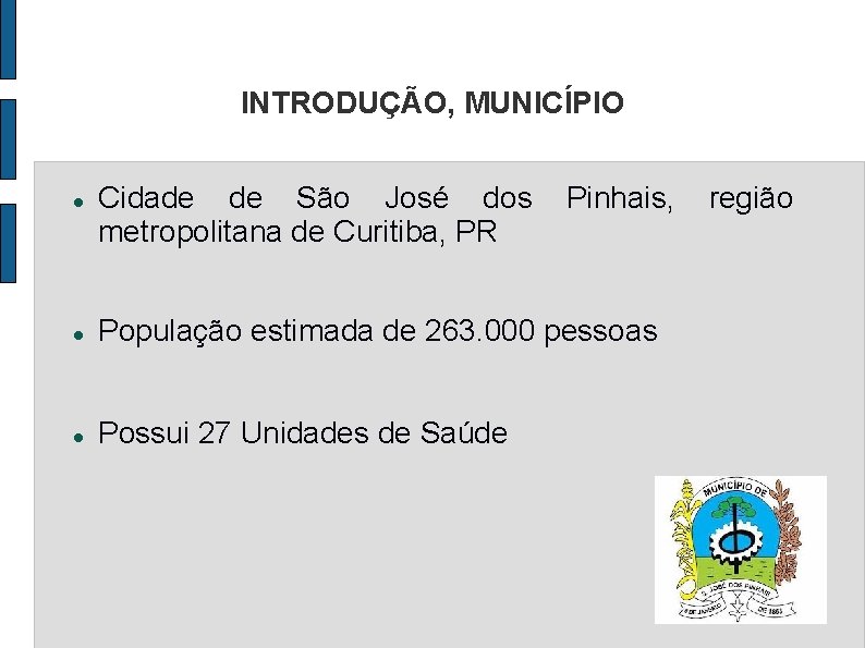 INTRODUÇÃO, MUNICÍPIO Cidade de São José dos metropolitana de Curitiba, PR Pinhais, População estimada