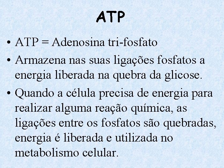 ATP • ATP = Adenosina tri-fosfato • Armazena nas suas ligações fosfatos a energia