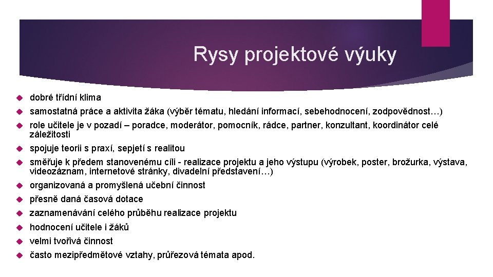 Rysy projektové výuky dobré třídní klima samostatná práce a aktivita žáka (výběr tématu, hledání