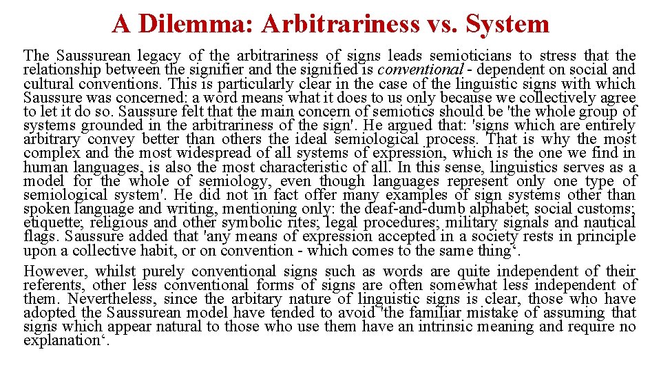 A Dilemma: Arbitrariness vs. System The Saussurean legacy of the arbitrariness of signs leads