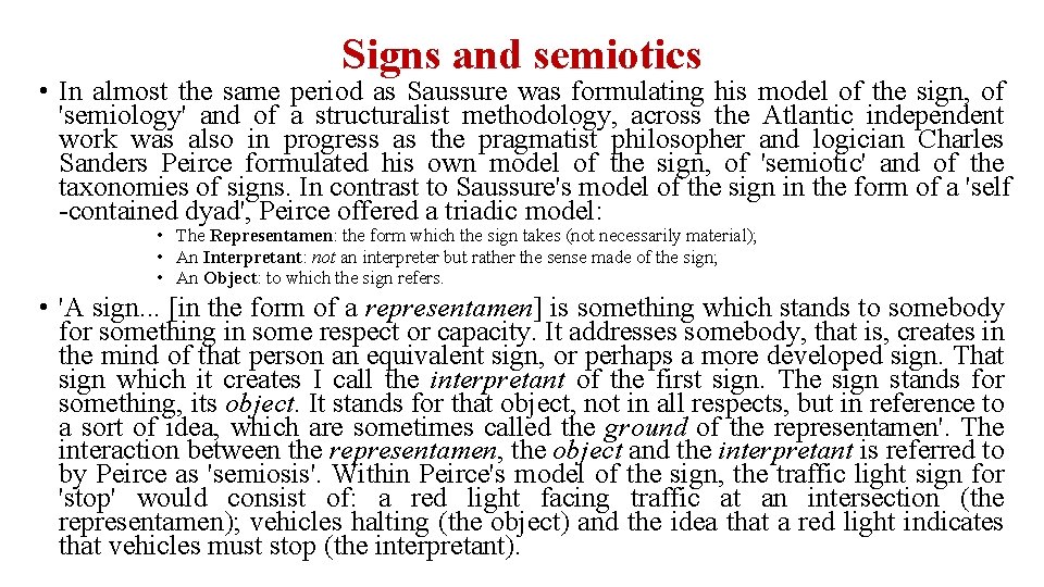 Signs and semiotics • In almost the same period as Saussure was formulating his