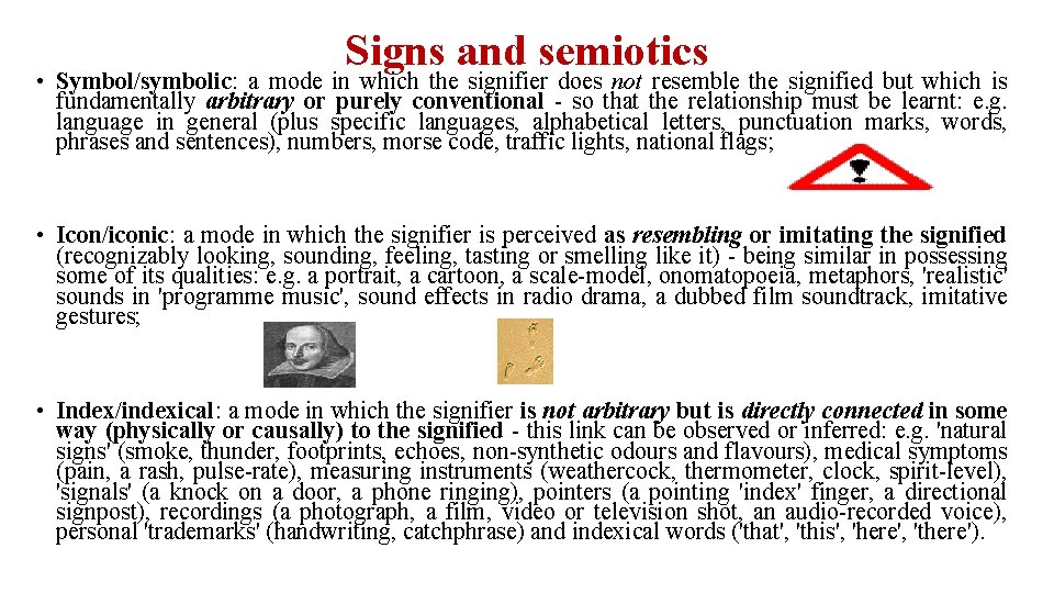Signs and semiotics • Symbol/symbolic: a mode in which the signifier does not resemble