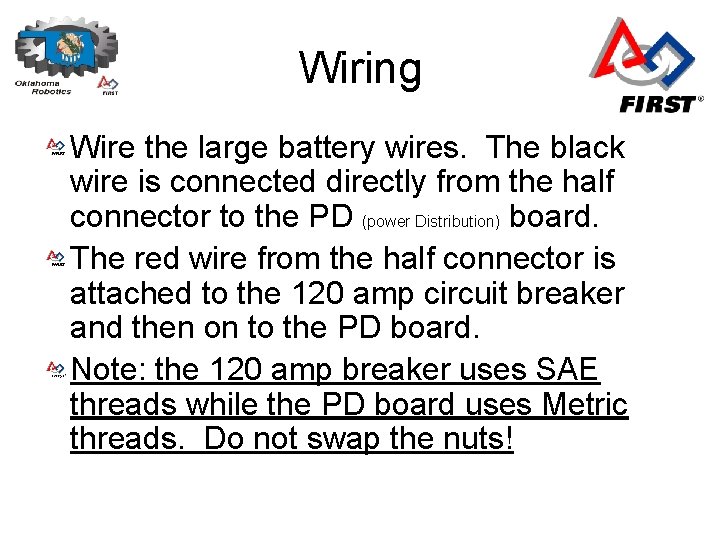 Wiring Wire the large battery wires. The black wire is connected directly from the