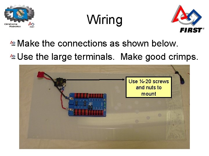Wiring Make the connections as shown below. Use the large terminals. Make good crimps.