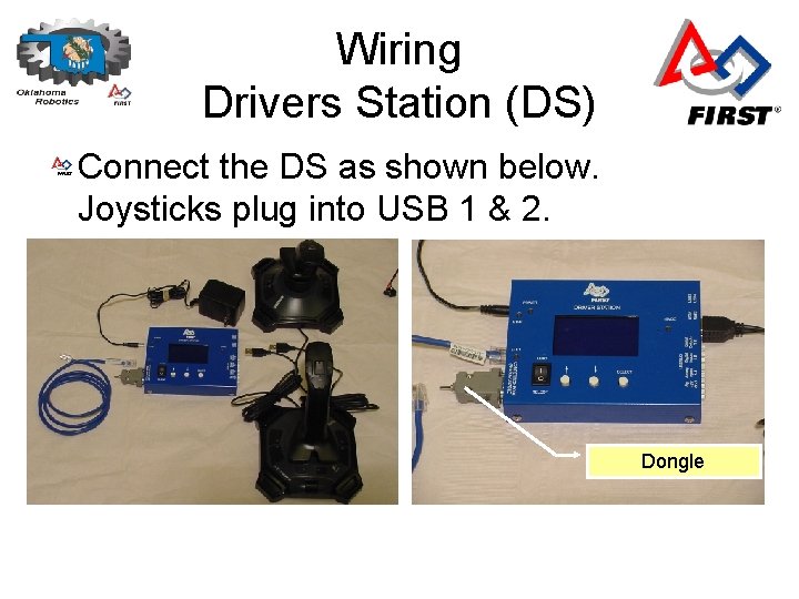 Wiring Drivers Station (DS) Connect the DS as shown below. Joysticks plug into USB