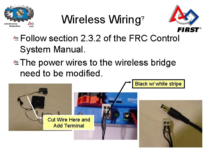 Wireless Wiring? Follow section 2. 3. 2 of the FRC Control System Manual. The