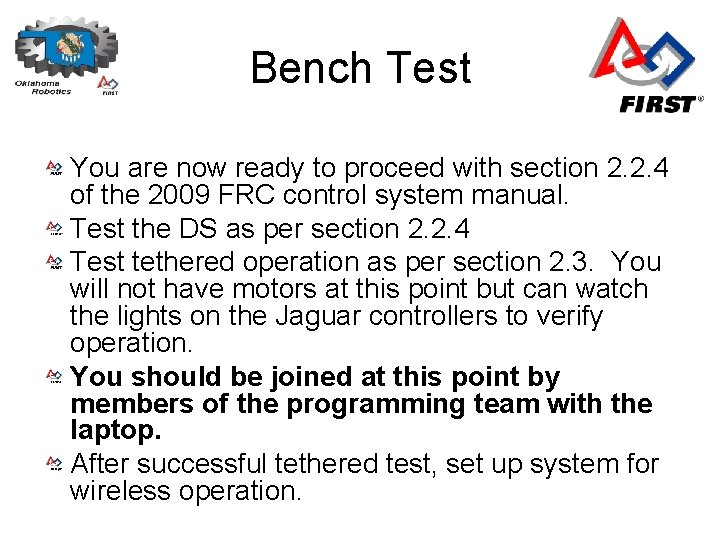 Bench Test You are now ready to proceed with section 2. 2. 4 of