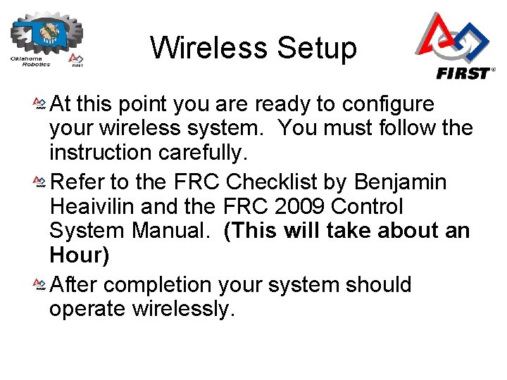 Wireless Setup At this point you are ready to configure your wireless system. You