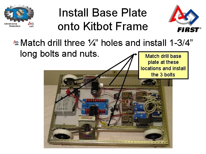 Install Base Plate onto Kitbot Frame Match drill three ¼” holes and install 1