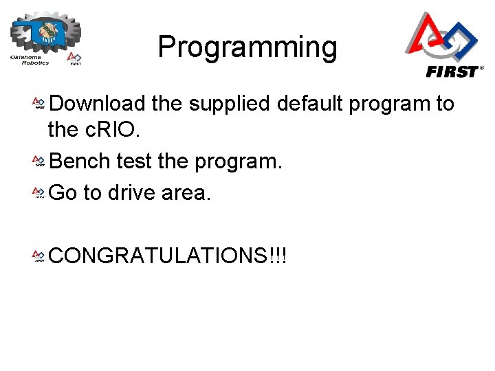 Programming Download the supplied default program to the c. RIO. Bench test the program.