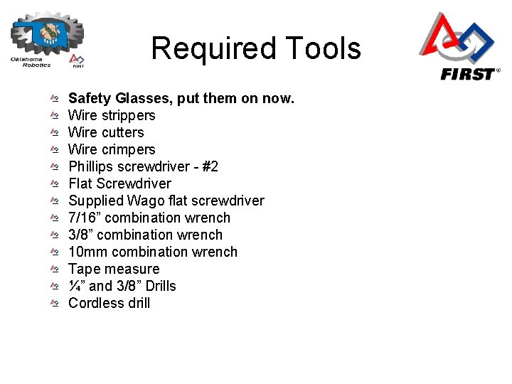 Required Tools Safety Glasses, put them on now. Wire strippers Wire cutters Wire crimpers