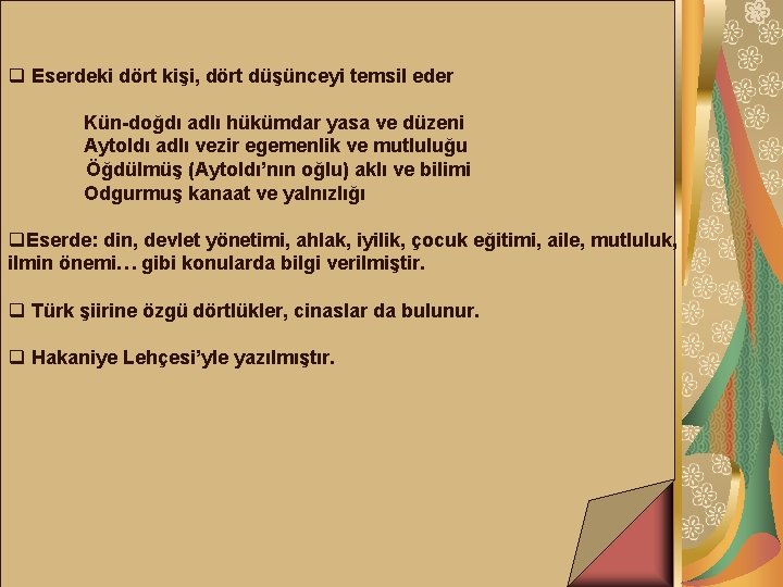 q Eserdeki dört kişi, dört düşünceyi temsil eder Kün-doğdı adlı hükümdar yasa ve düzeni