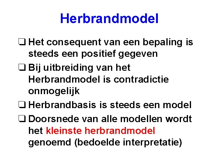 Herbrandmodel q Het consequent van een bepaling is steeds een positief gegeven q Bij