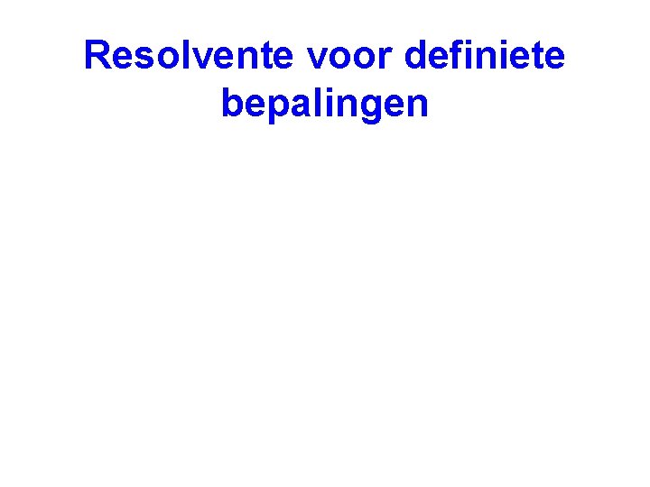 Resolvente voor definiete bepalingen 