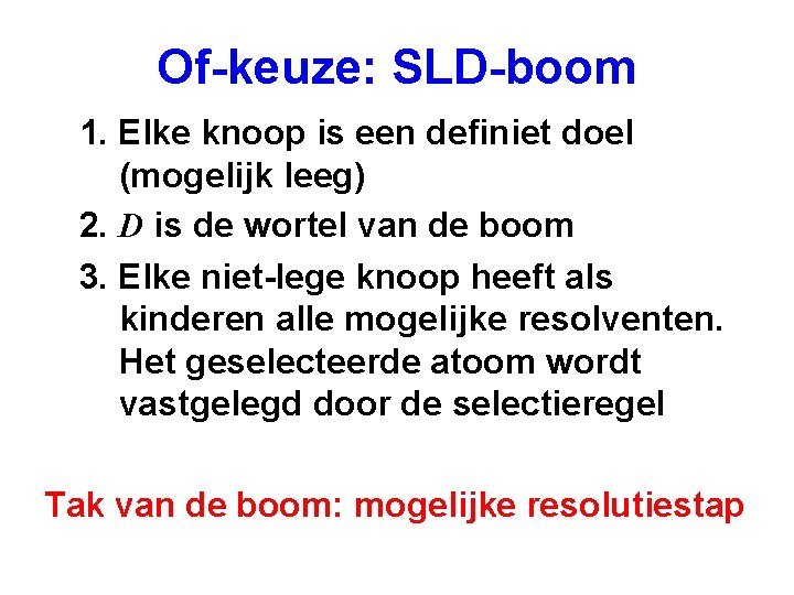 Of-keuze: SLD-boom 1. Elke knoop is een definiet doel (mogelijk leeg) 2. D is