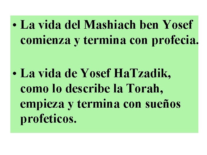  • La vida del Mashiach ben Yosef comienza y termina con profecia. •