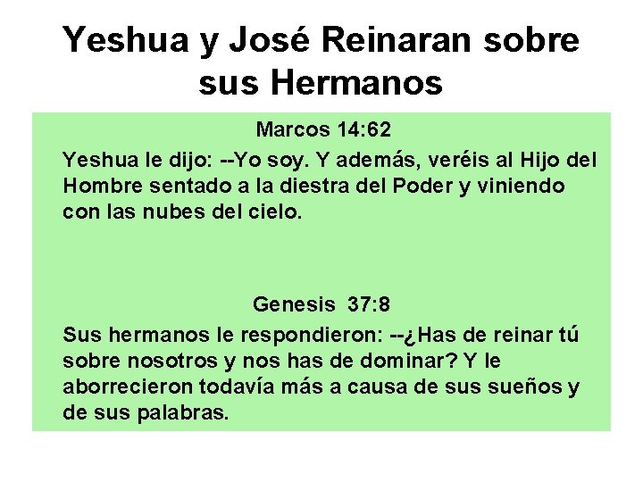 Yeshua y José Reinaran sobre sus Hermanos Marcos 14: 62 Yeshua le dijo: --Yo