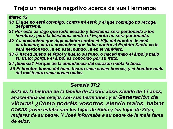 Trajo un mensaje negativo acerca de sus Hermanos Mateo 12 30 El que no