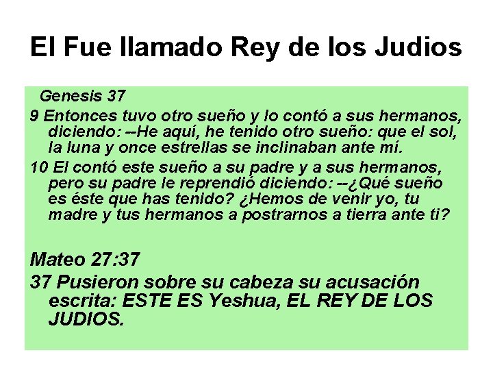 El Fue llamado Rey de los Judios Genesis 37 9 Entonces tuvo otro sueño