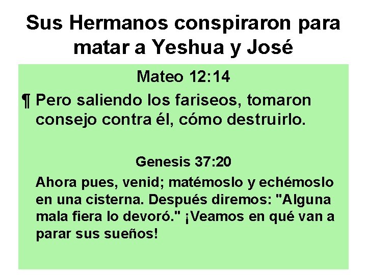 Sus Hermanos conspiraron para matar a Yeshua y José Mateo 12: 14 ¶ Pero