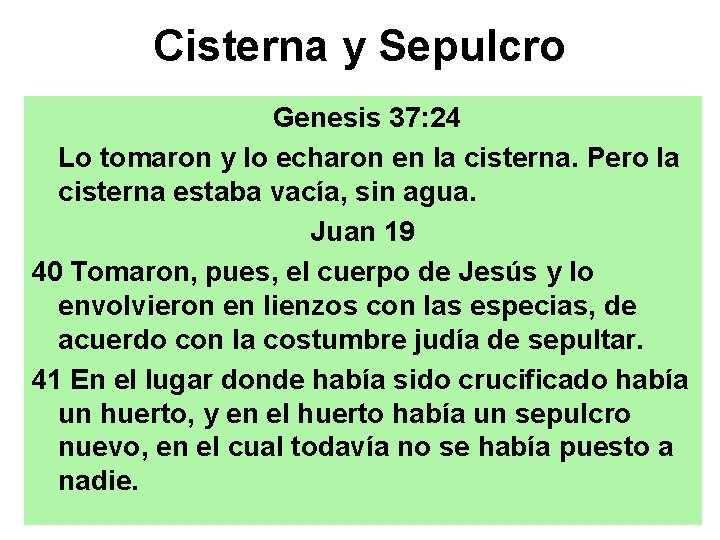 Cisterna y Sepulcro Genesis 37: 24 Lo tomaron y lo echaron en la cisterna.