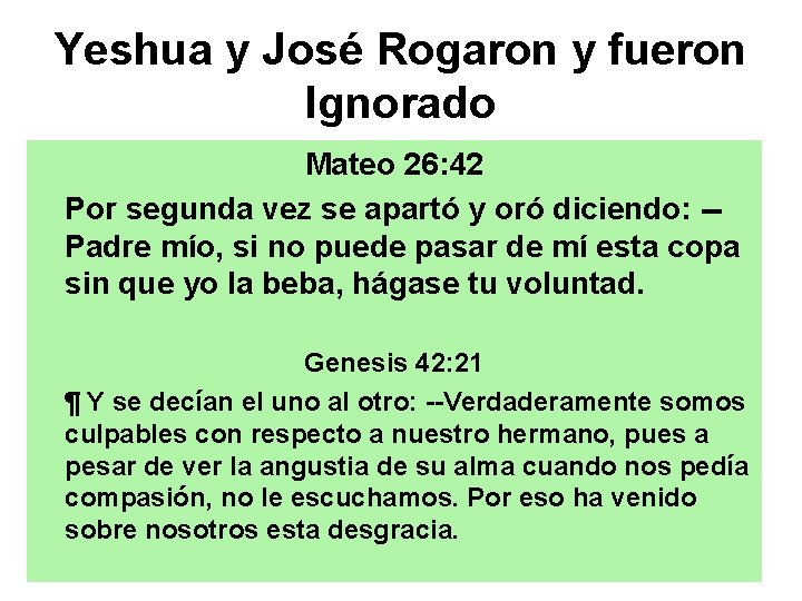 Yeshua y José Rogaron y fueron Ignorado Mateo 26: 42 Por segunda vez se