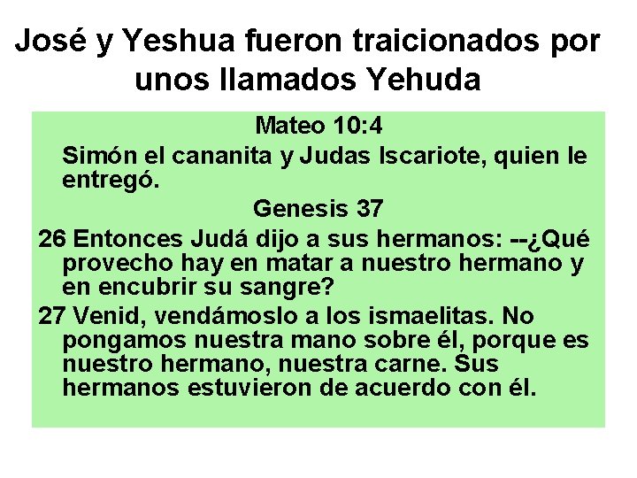 José y Yeshua fueron traicionados por unos llamados Yehuda Mateo 10: 4 Simón el