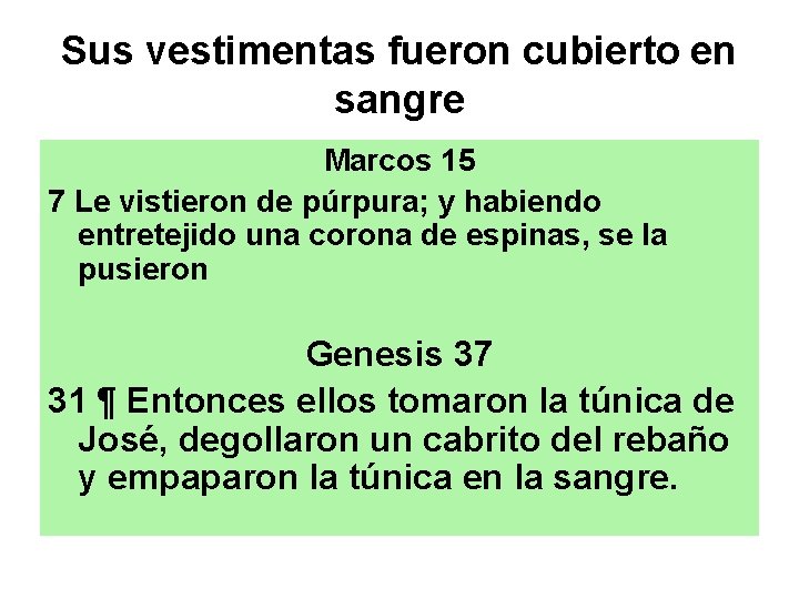 Sus vestimentas fueron cubierto en sangre Marcos 15 7 Le vistieron de púrpura; y